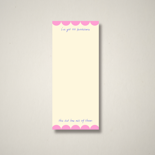I Got 99 Problems, This List Has All of Them – To-Do List Pad