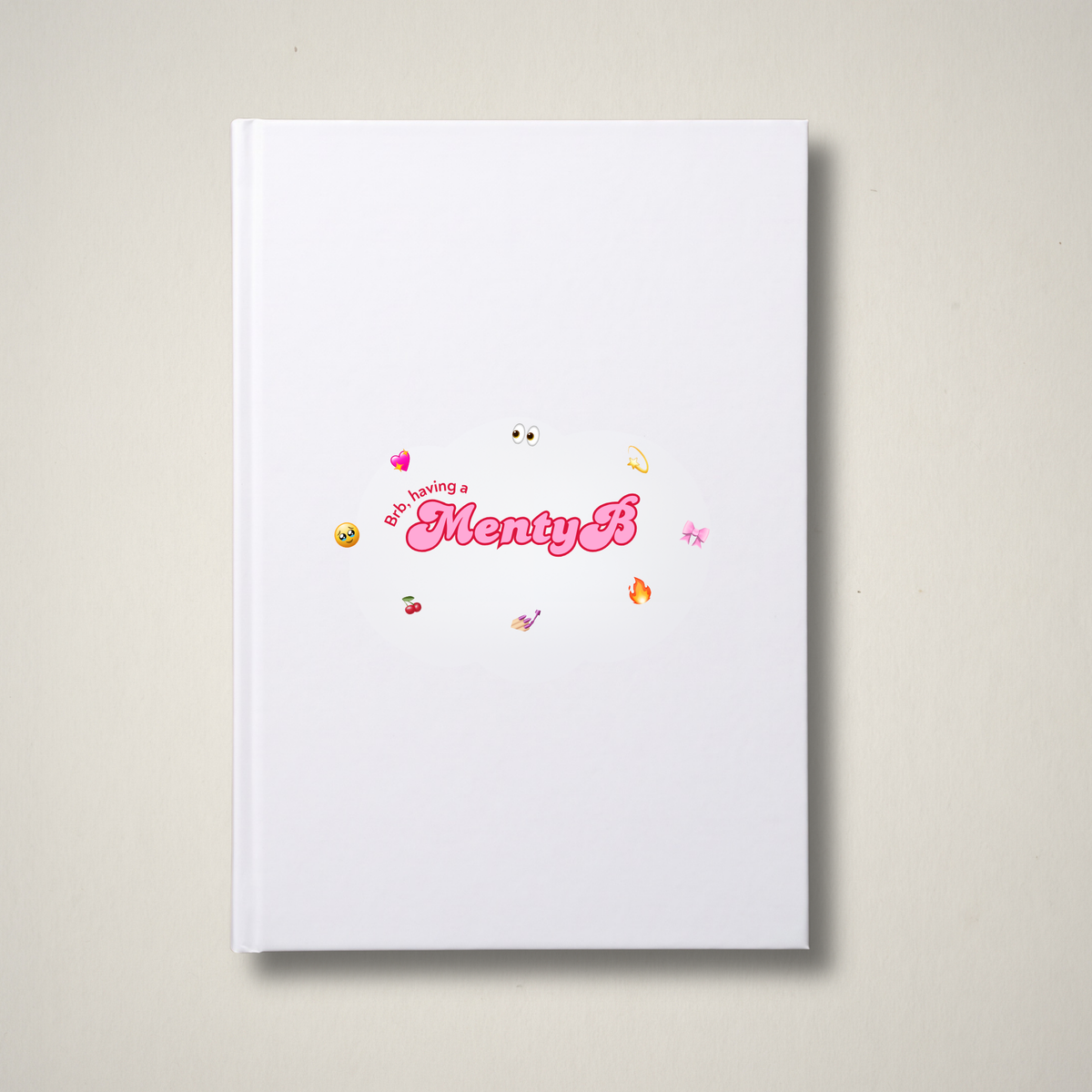 BRB, having a MentyB – Hardcover Blank Notebook